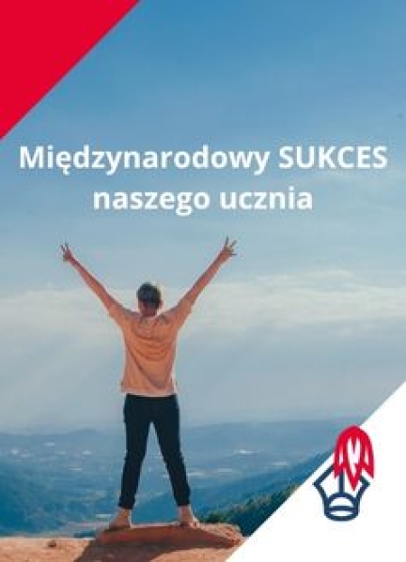 Międzynarodowy sukces naszego ucznia